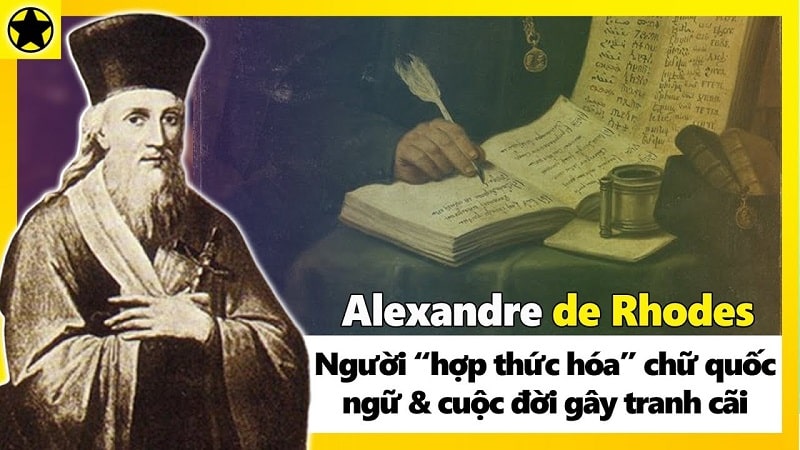 Alexandre de Rhodes người có công lớn trong việc luật hóa chữ Quốc ngữ.  (Ảnh: Kênh Người Nổi Tiếng)