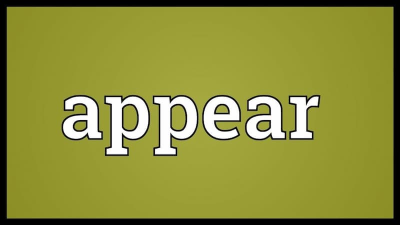 Ý nghĩa của Appear bằng tiếng Anh.  (Ảnh: Internet)