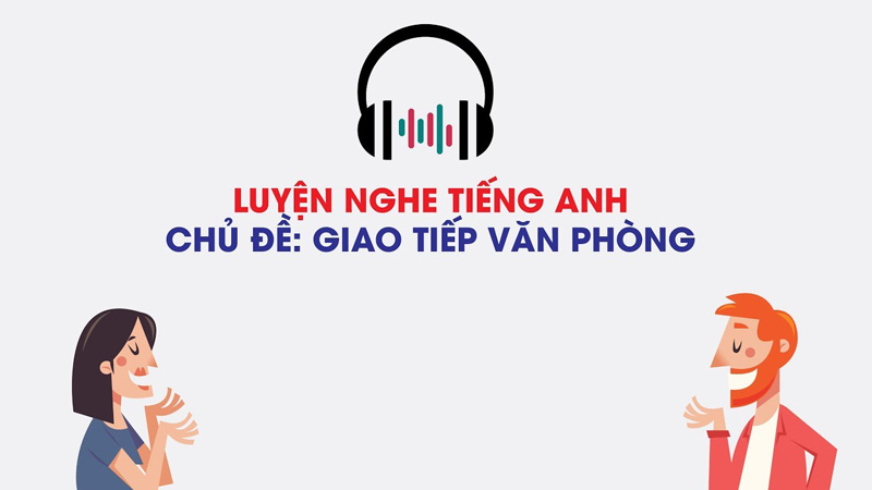 Luyện nghe tiếng Anh chủ đề giao tiếp. (Ảnh: Sưu tầm Internet)