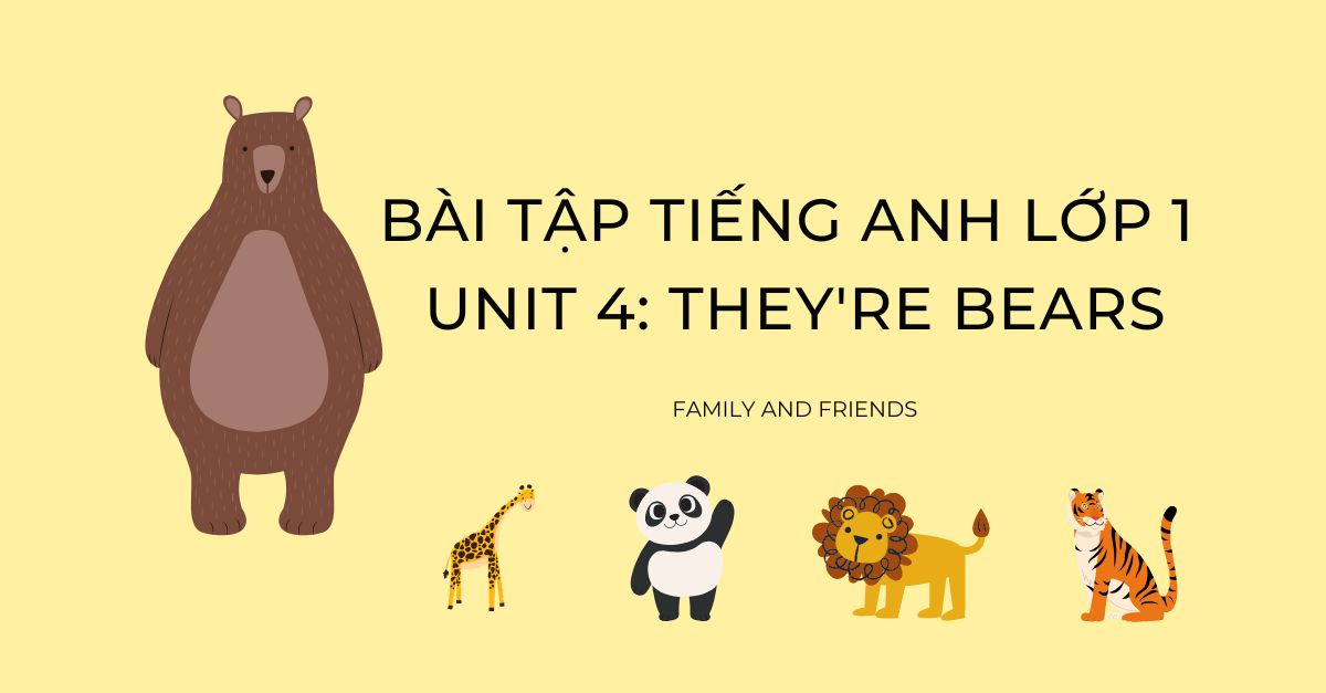 Bài tập Tiếng Anh lớp 1 unit 4 They’re bears | Family & Friends