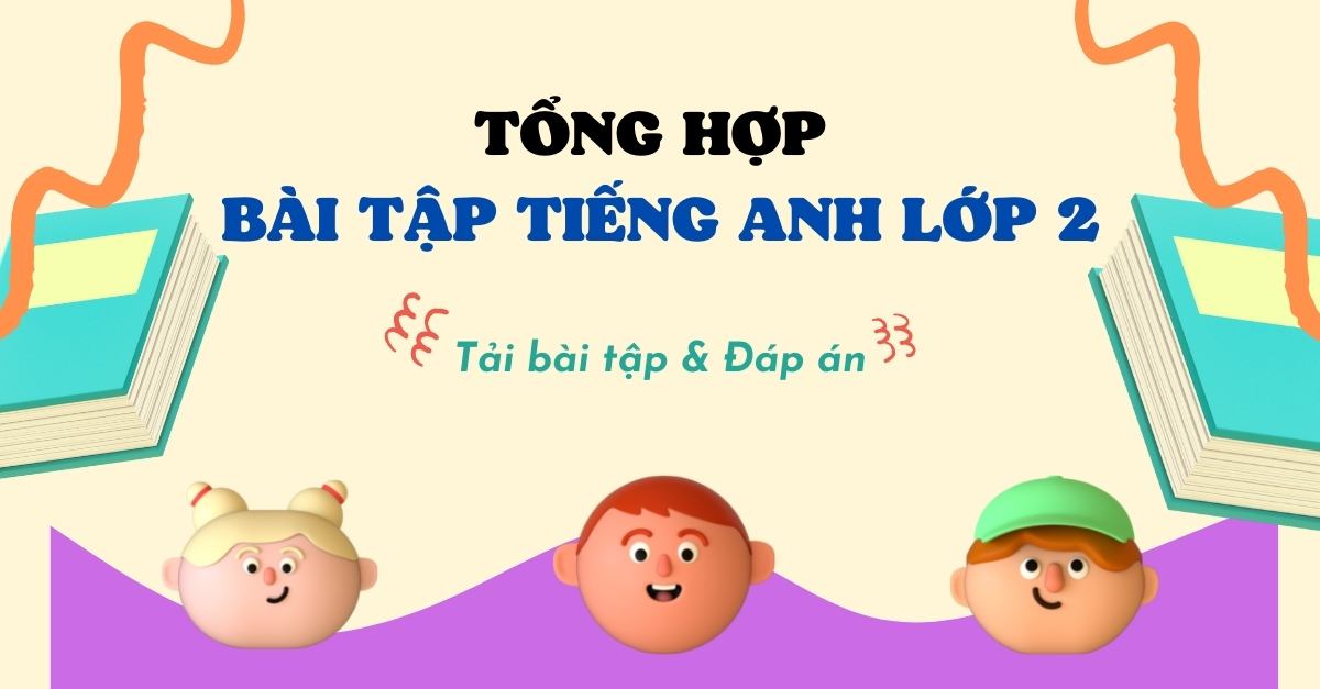 100+ Mẫu Câu Tiếng Anh Giao Tiếp Lớp 2 Thông Dụng Nhất Cho Bé