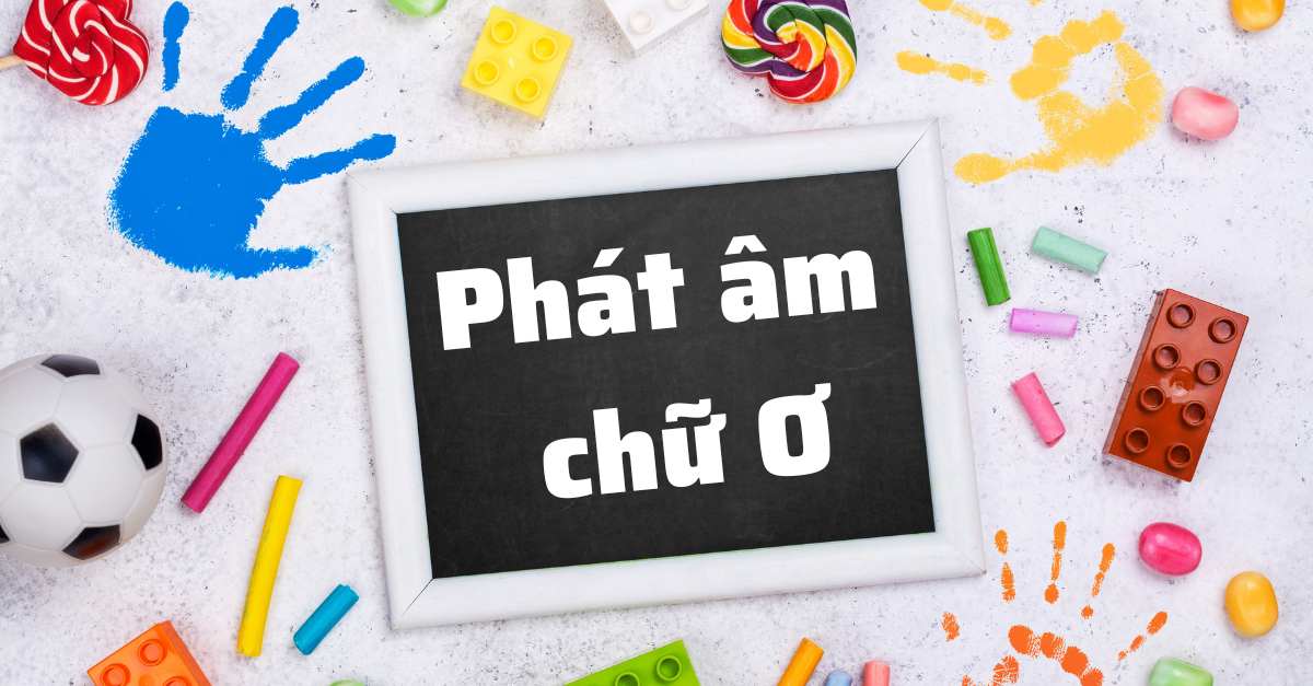 Cách phát âm chữ ơ trong bảng chữ cái tiếng Việt chuẩn