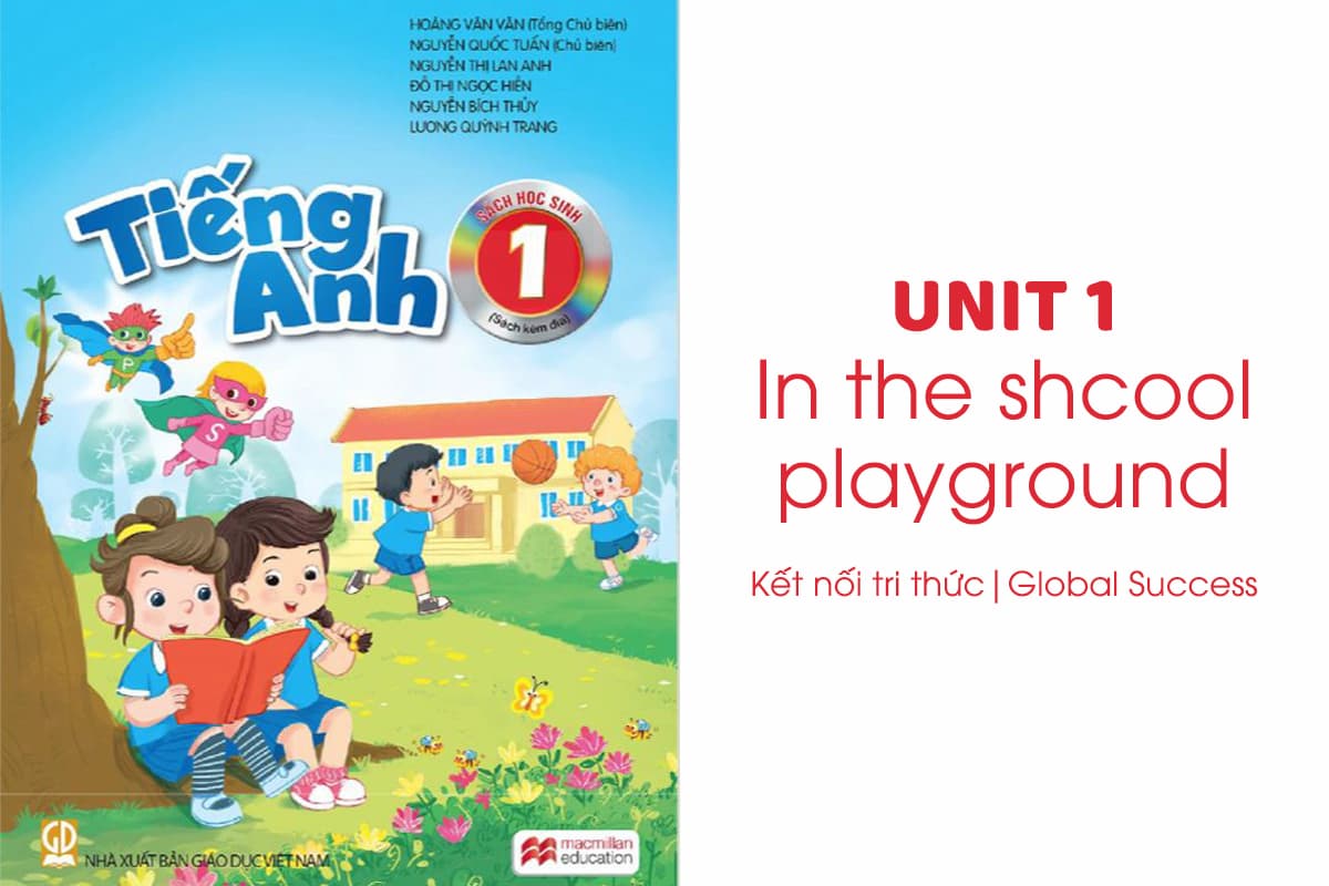 Tiếng Anh lớp 1 Unit 1: In the school playground Kết nối tri thức