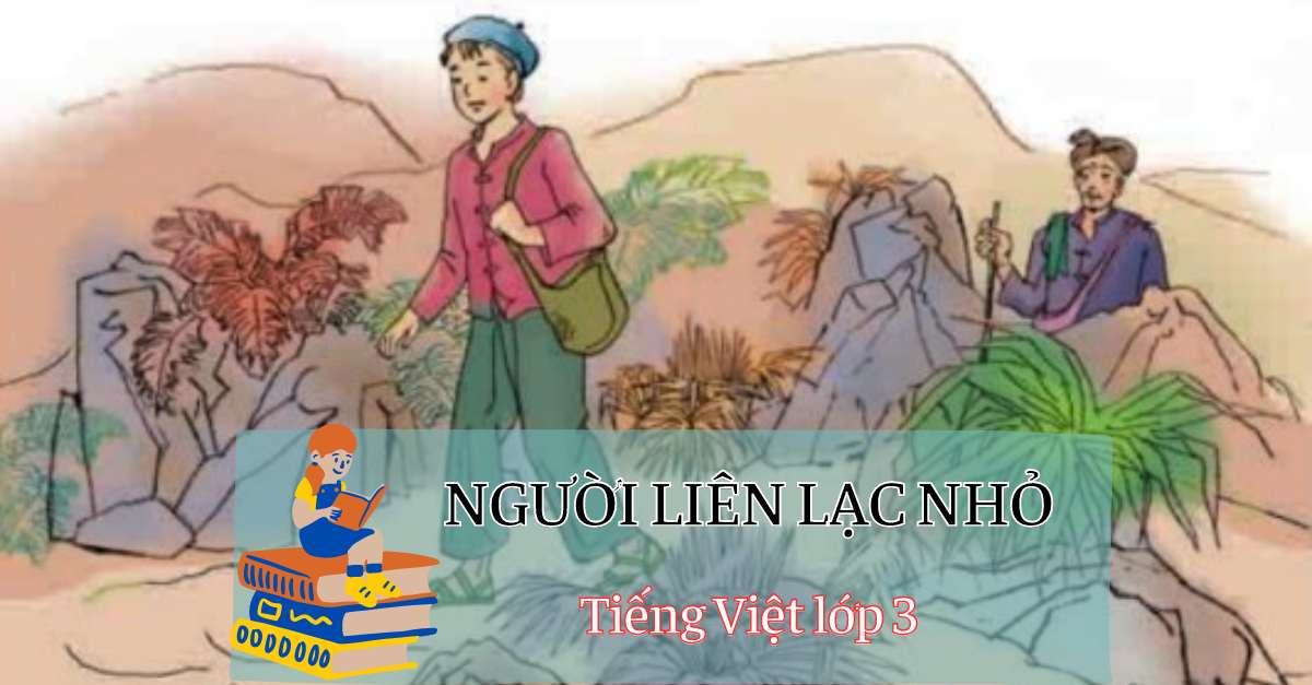 Hướng dẫn học và giải bài tập tiếng Việt: Người liên lạc nhỏ lớp 3