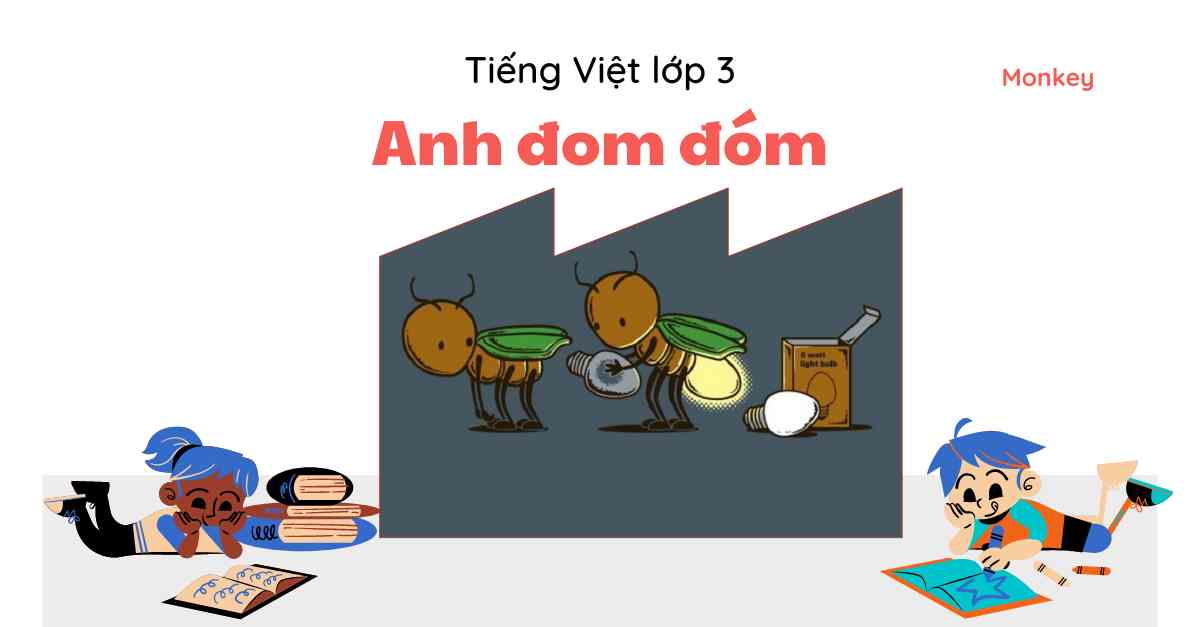 Dạy bé học bài anh đom đóm lớp 3 môn Tiếng Việt