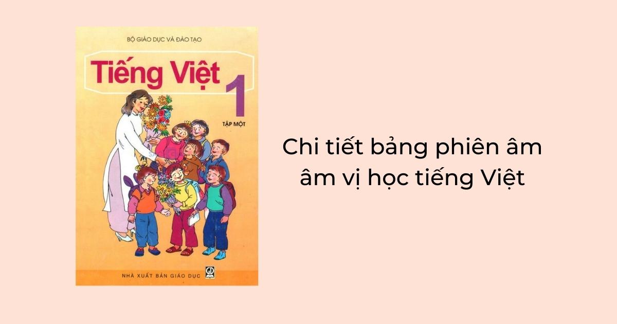 Chi tiết bảng phiên âm âm vị học tiếng Việt