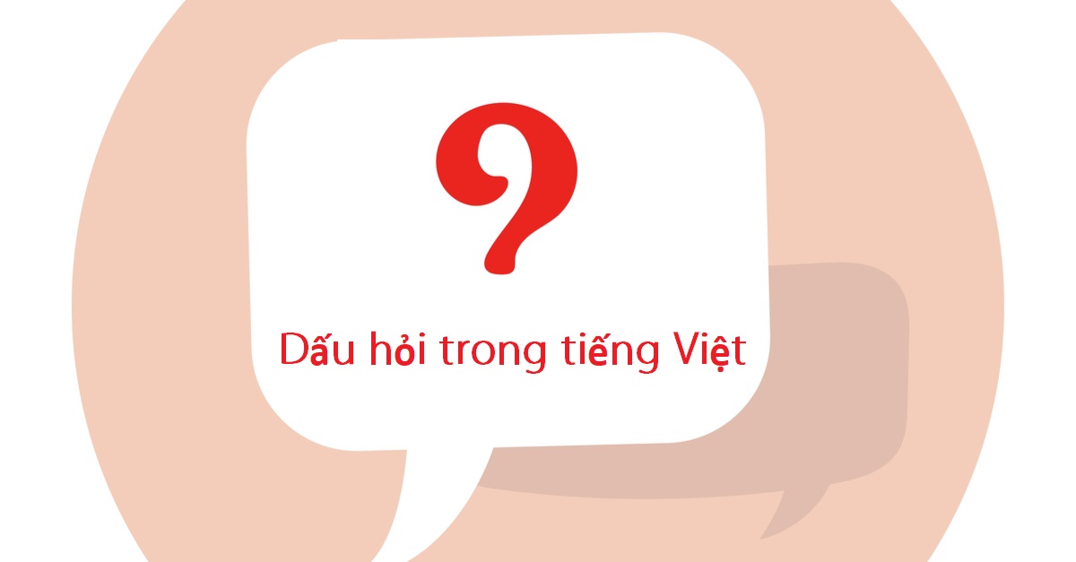 Dấu hỏi trong tiếng Việt là gì? Công thức viết đúng dấu hỏi tránh bị nhầm lẫn