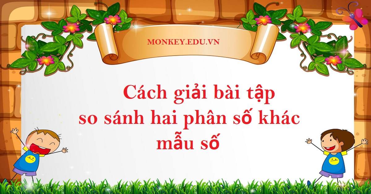 Phương pháp so sánh hai phân số khác mẫu số cực chi tiết