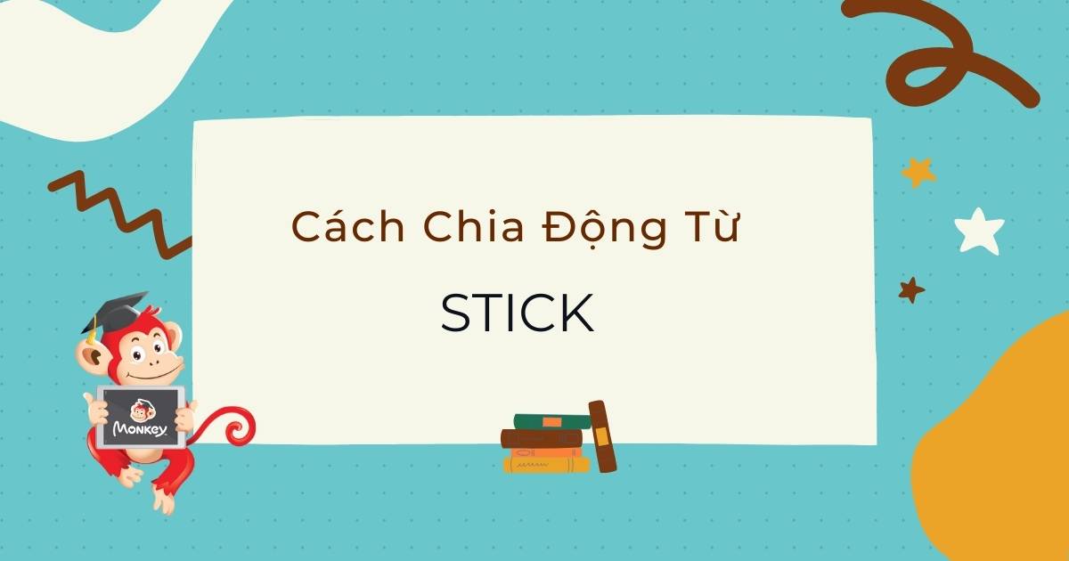 Cách chia động từ Stick trong tiếng Anh